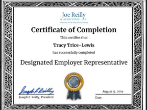 Joe Riley and associates incorporated. Certificate of completion. This certifies that Tracy Trice-Lewis has successfully completed designated employer representative. dated August 13th 2019