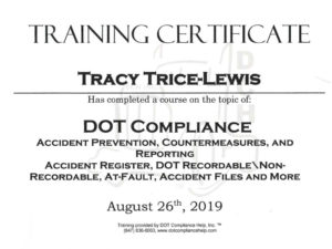 Training certificate. Tracy Trice-Lewis Has completed a course on the topic of dot compliance accident prevention, countermeasures, and reporting accident register, dot recordable\ Non-recordable, at-fault, accident files and more. Dated August 26th 2019