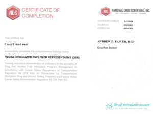 NDS certificate of completion. This certifies that Tracy Trice Lewis Successfully completed the comprehensive training course FMCSA Designated employer representative (DER) Training included a demonstration of proficiency in the principles of drug and alcohol free workplace Program management in accordance with United States Department of Transportation Regulation 49 CFR part 40: procedures for transportation workplace drug and alcohol testing programs and federal motor carrier safety administration regulation 49 CFR part 382.